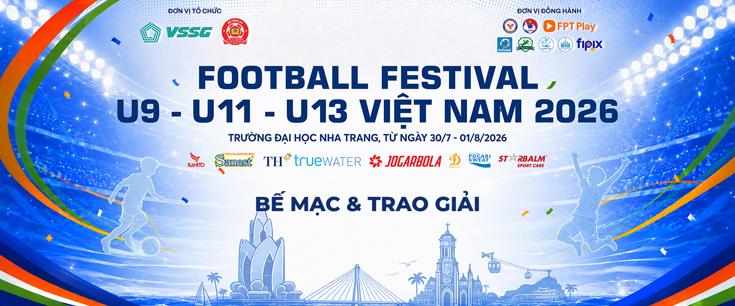 LỄ BẾ MẠC VÀ TRAO GIẢI - FOOTBALL FESTIVAL 2026